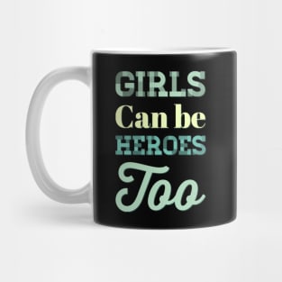 Girls can be heroes too Always be Yourself Phenomenal Woman Like a woman Mug